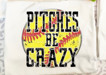 Pitches Be Crazy Tee/Sweatshirt