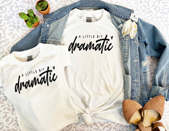 A Little Bit Dramatic Tee/Sweatshirt
