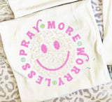 Pray More Worry Less Tee/Sweatshirt